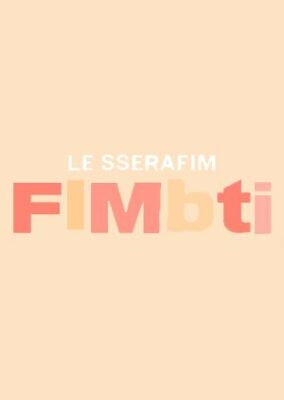 LE SSERAFIM FIMBTI