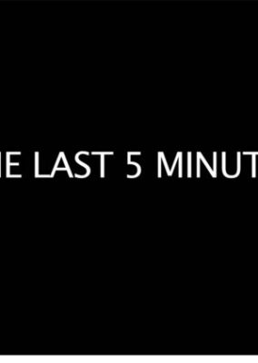 The Last 5 Minutes